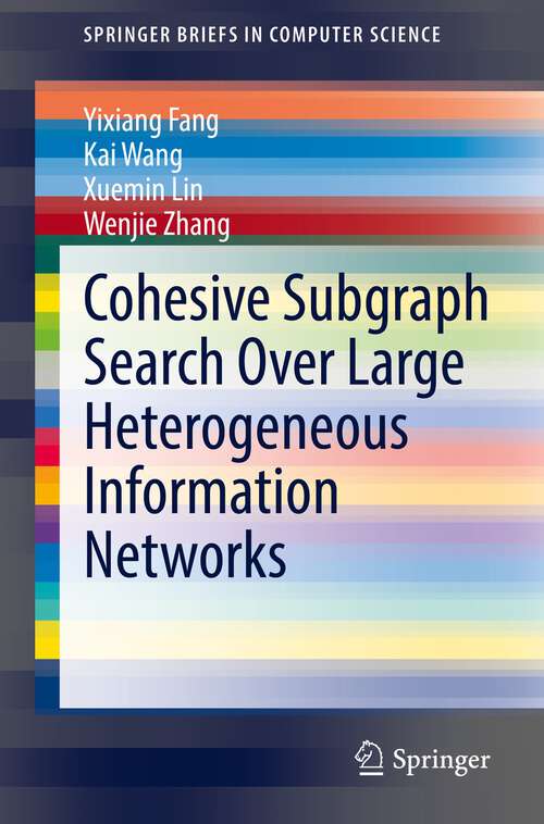 Cohesive Subgraph Search Over Large Heterogeneous Information Networks (SpringerBriefs in Computer Science)