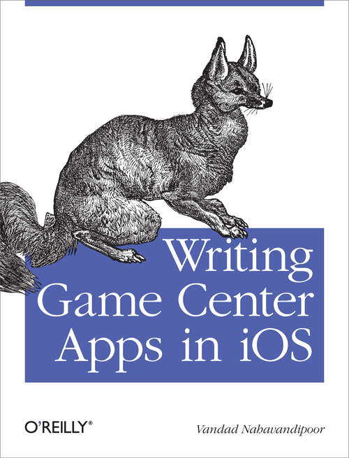 Book cover of Writing Game Center Apps in iOS: Bringing Your Players Into the Game
