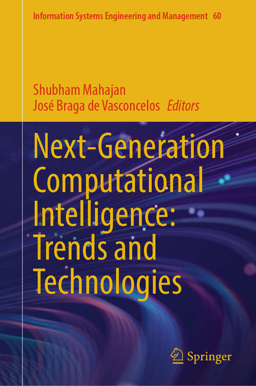 Book cover of Next-Generation Computational Intelligence: Trends and Technologies (Information Systems Engineering and Management #60)