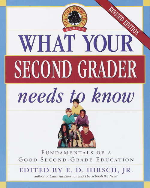 Book cover of What Your Second Grader Needs to Know: Fundamentals of a Good Second-Grade Education