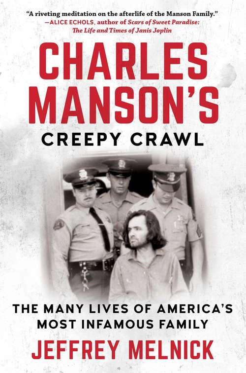 Book cover of Charles Manson's Creepy Crawl: The Many Lives of America's Most Infamous Family