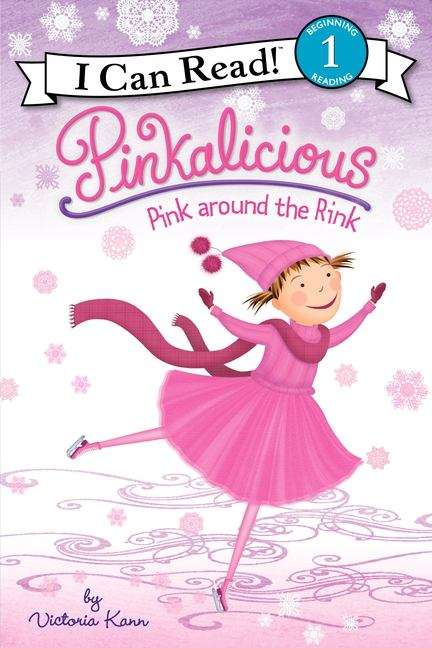 Book cover of Pinkalicious: Pink Around the Rink (I Can Read: Level 1)