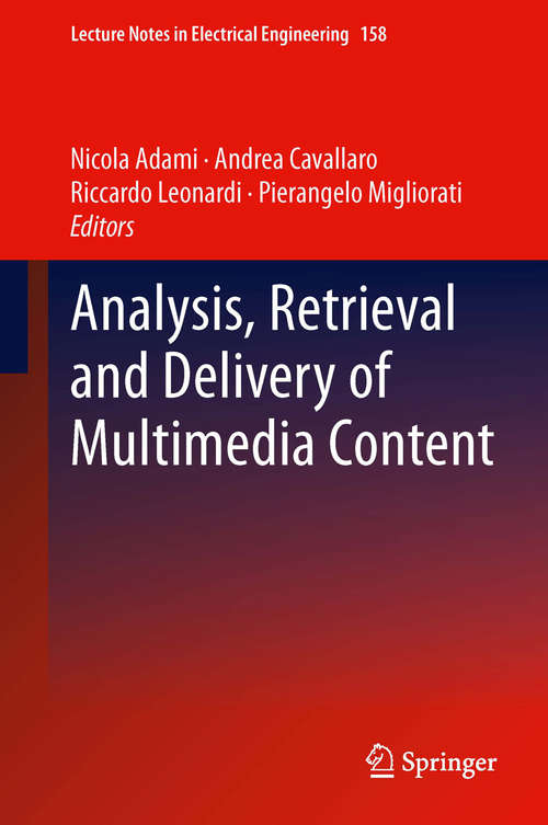 Book cover of Analysis, Retrieval and Delivery of Multimedia Content (Lecture Notes in Electrical Engineering #158)