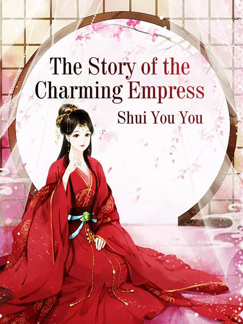The Story of the Charming Empress: Volume 1 (Volume 1 #1)