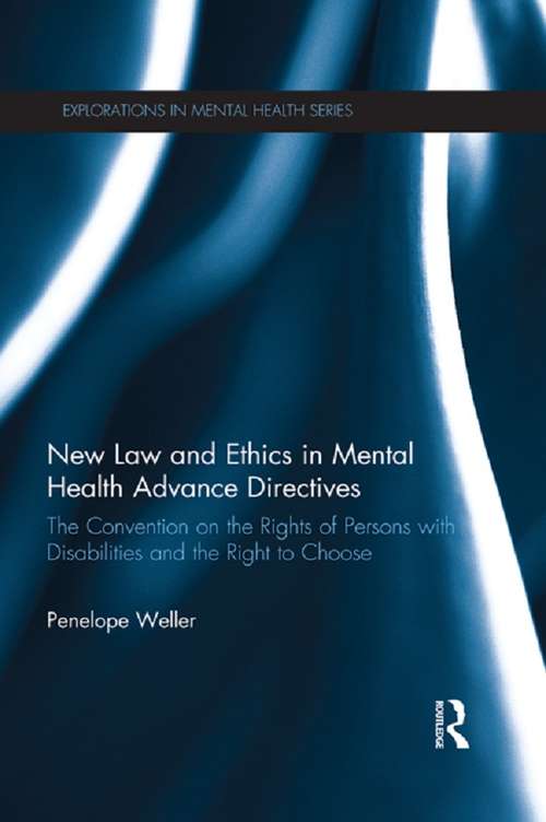 Book cover of New Law and Ethics in Mental Health Advance Directives: The Convention on the Rights of Persons with Disabilities and the Right to Choose (Explorations in Mental Health)