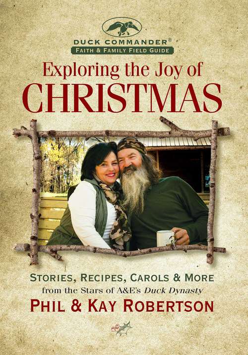 Book cover of Exploring The Joy Of Christmas: A Duck Commander Faith and Family Field Guide