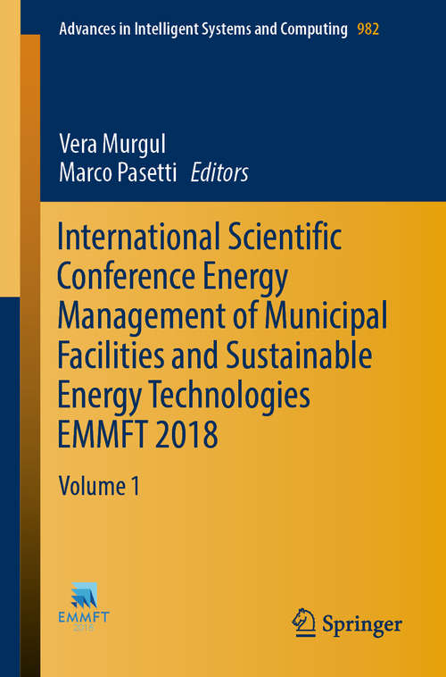 Book cover of International Scientific Conference Energy Management of Municipal Facilities and Sustainable Energy Technologies EMMFT 2018: Volume 1 (1st ed. 2020) (Advances in Intelligent Systems and Computing #982)