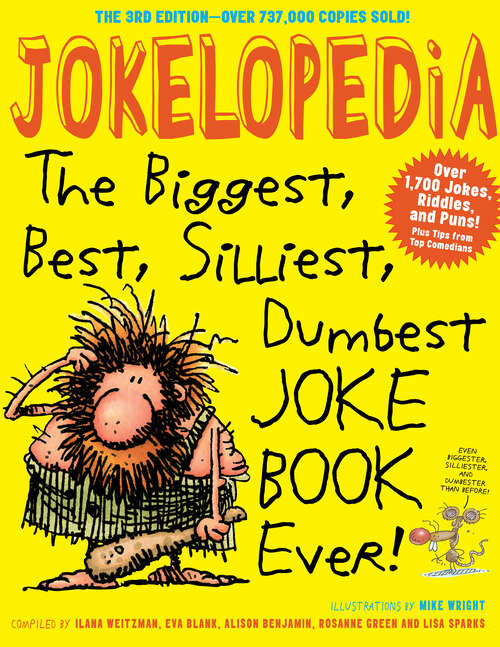 Jokelopedia: The Biggest, Best, Silliest, Dumbest Joke Book Ever!