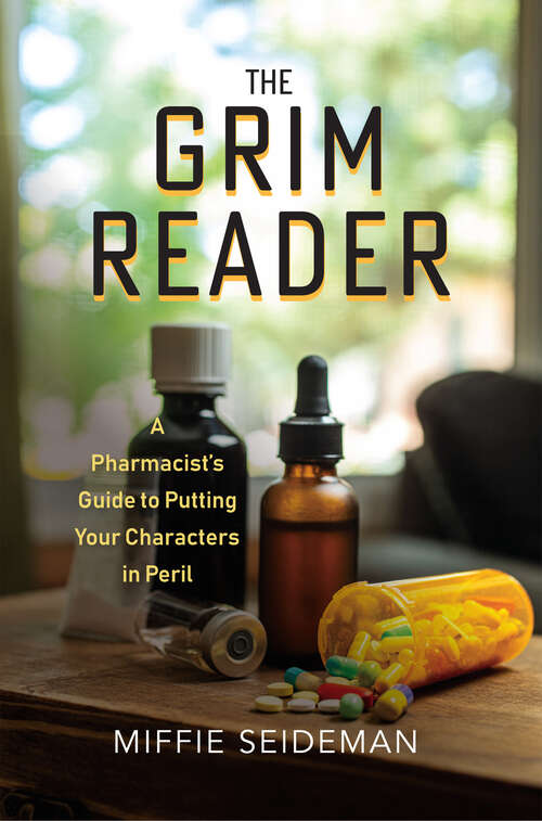 Book cover of The Grim Reader: A Pharmacist's Guide to Putting Your Characters in Peril