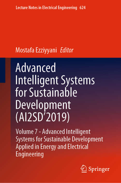 Advanced Intelligent Systems for Sustainable Development: Volume 7-  Advanced Intelligent Systems for Sustainable Development Applied in  Energy and Electrical Engineering (Lecture Notes in Electrical Engineering #624)