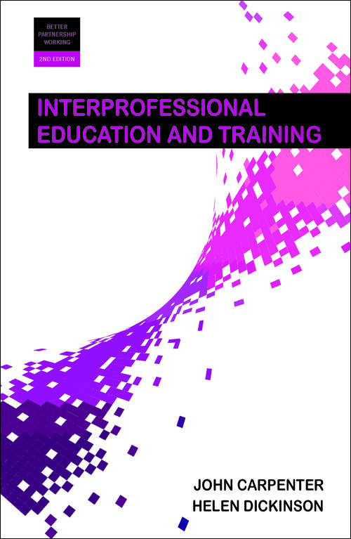 Interprofessional Education and Training 2e (Better Partnership Working series)