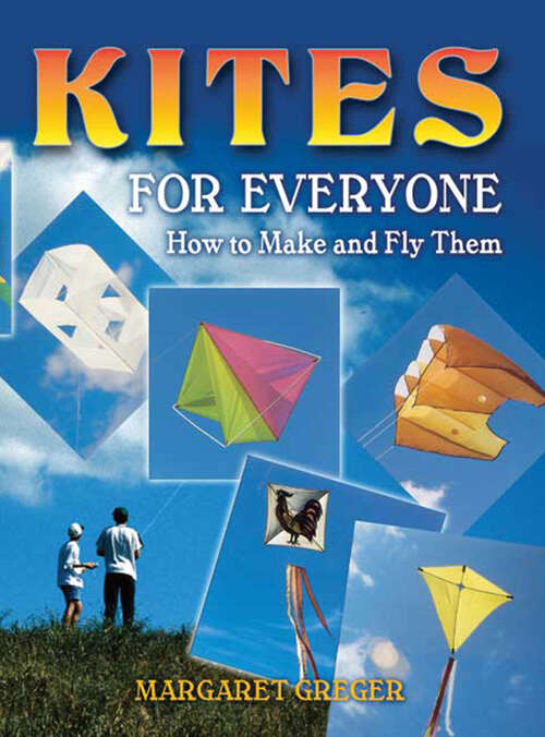 Book cover of Kites for Everyone: How to Make and Fly Them
