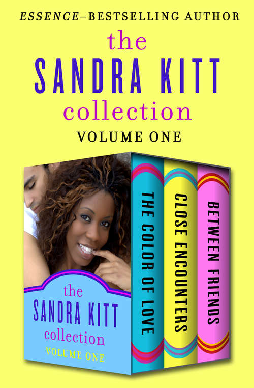 Book cover of The Sandra Kitt Collection Volume One: The Color of Love, Close Encounters, and Between Friends