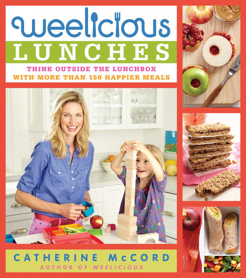 Book cover of Weelicious: 140 Fast, Fresh, and Easy Recipes
