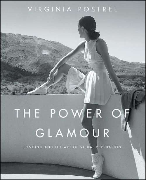 Book cover of The Power of Glamour: Longing and the Art of Visual Persuasion