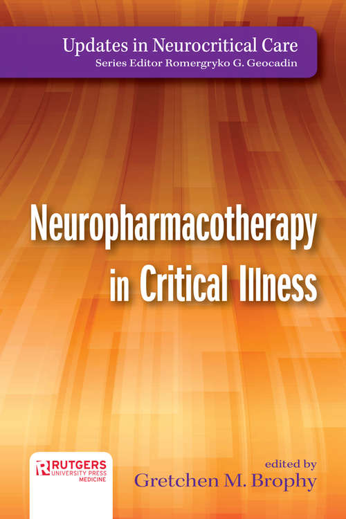 Neuropharmacotherapy in Critical Illness (Updates in Neurocritical Care)