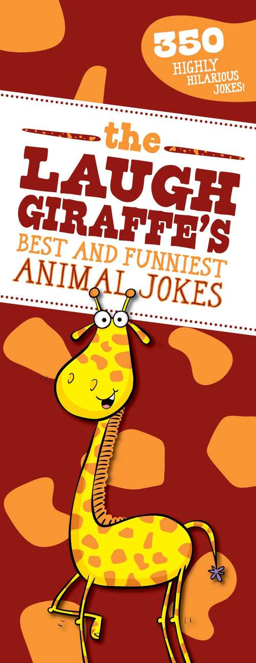 Book cover of The Laugh Giraffe's Best and Funniest Animal Jokes: 350 Highly Hilarious Jokes!