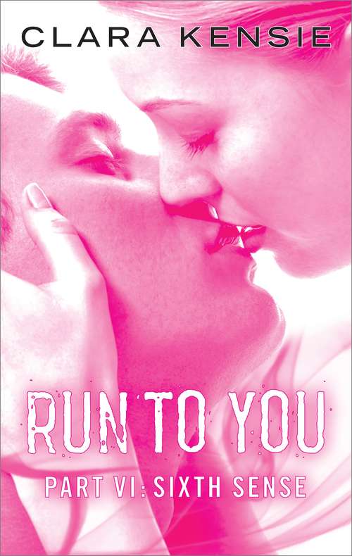 Book cover of Run to You Part Six: Sixth Sense