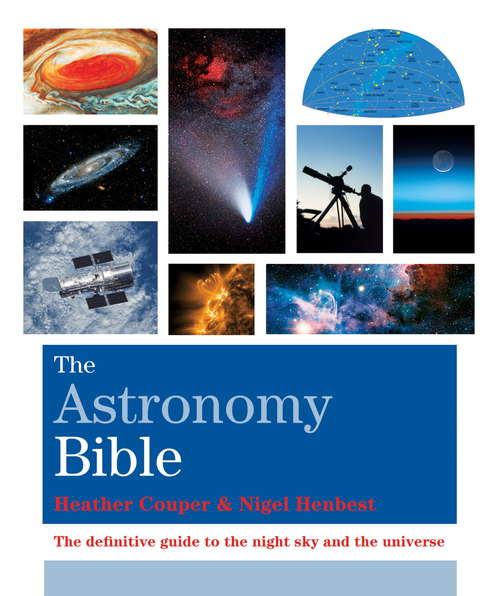 Book cover of The Astronomy Bible: The Definitive Guide To The Night Sky And The Universe (Subject Bible Ser.)