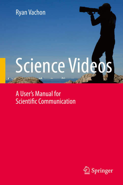 Science Videos: A User's Manual For Scientific Communication
