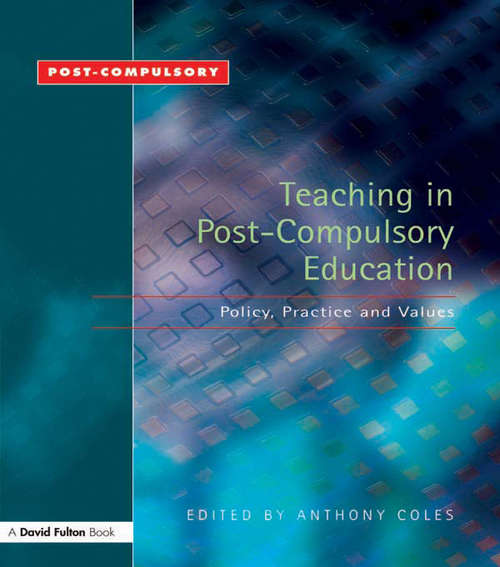 Teaching in Post-Compulsory Education: Policy, Practice and Values