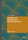 The Myth and Propaganda of Black Buying Power