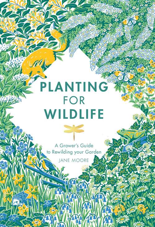 Book cover of Planting for Wildlife: A Grower's Guide to Rewilding Your Garden