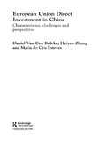 European Union Direct Investment in China: Characteristics, Challenges and Perspectives (Routledge Studies In Global Competition Ser. #Vol. 15)