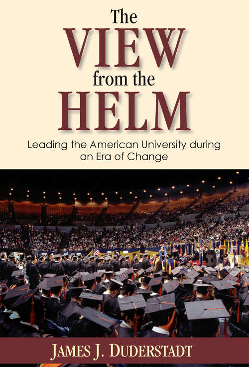 Book cover of The View from the Helm: Leading the American University during an Era of Change