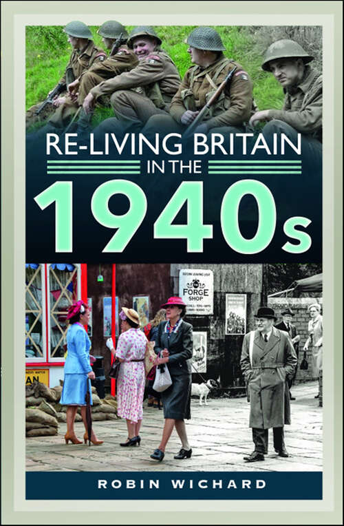 Book cover of Re-living Britain in the 1940s
