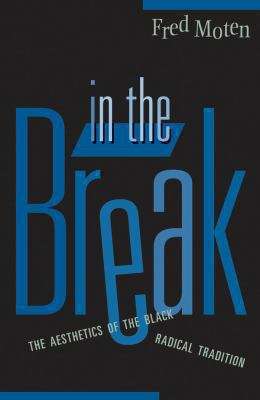 In the Break: The Aesthetics Of The Black Radical Tradition