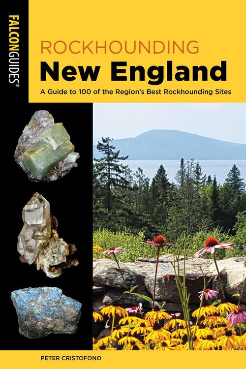 Book cover of Rockhounding New England: A Guide to 100 of the Region's Best Rockhounding Sites (2nd Edition) (Rockhounding Series)
