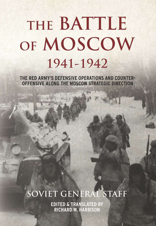 Book cover of The Battle of Moscow 1941–1942: The Red Army’s Defensive Operations and Counter-offensive Along the Moscow Strategic Direction