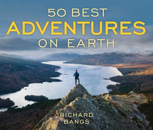 Book cover of 50 Best Adventures on Earth (100 Best Series)