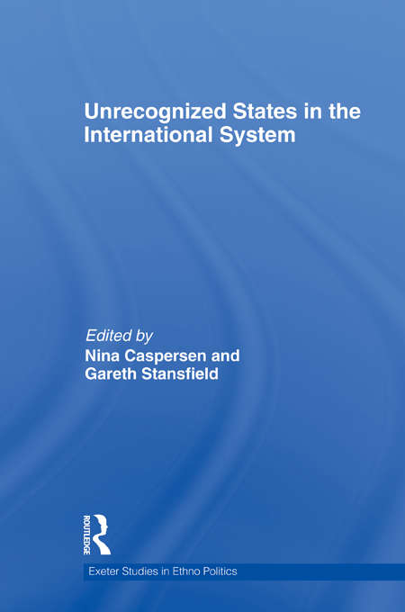 Book cover of Unrecognized States in the International System: The Struggle For Sovereignty In The Modern International System (Exeter Studies in Ethno Politics)