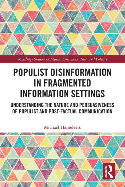Book cover of Populist Disinformation in Fragmented Information Settings: Understanding the Nature and Persuasiveness of Populist and Post-factual Communication (Routledge Studies in Media, Communication, and Politics)