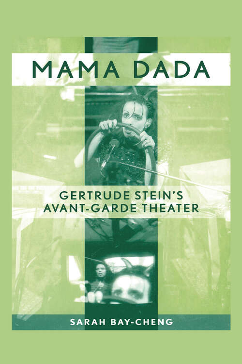 Mama Dada: Gertrude Stein's Avant-Garde Theatre (Studies in Modern Drama)
