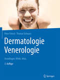 Dermatologie Venerologie: Grundlagen. Klinik. Atlas (Springer-Lehrbuch)