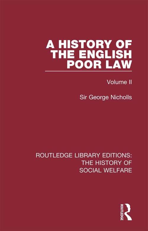 Book cover of A History of the English Poor Law: Volume II (Routledge Library Editions: The History of Social Welfare #13)