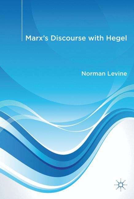 Marx’s Discourse with Hegel