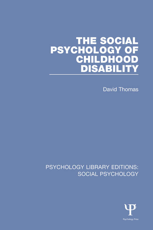 The Social Psychology of Childhood Disability (Psychology Library Editions: Social Psychology)