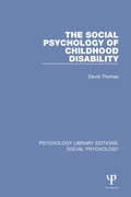The Social Psychology of Childhood Disability (Psychology Library Editions: Social Psychology)