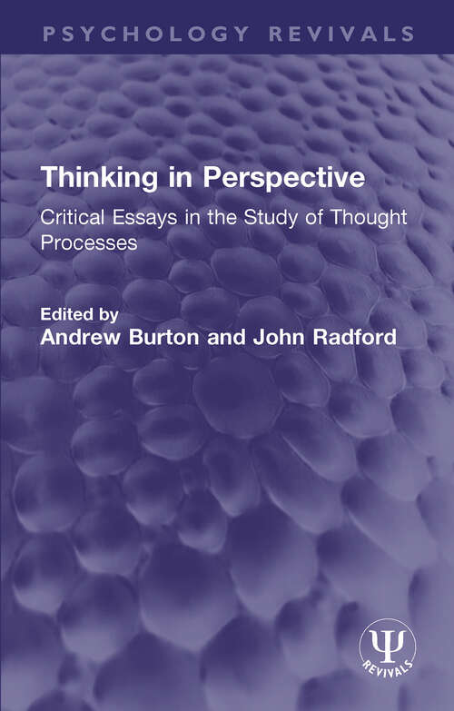 Thinking in Perspective: Critical Essays in the Study of Thought Processes (Psychology Revivals)