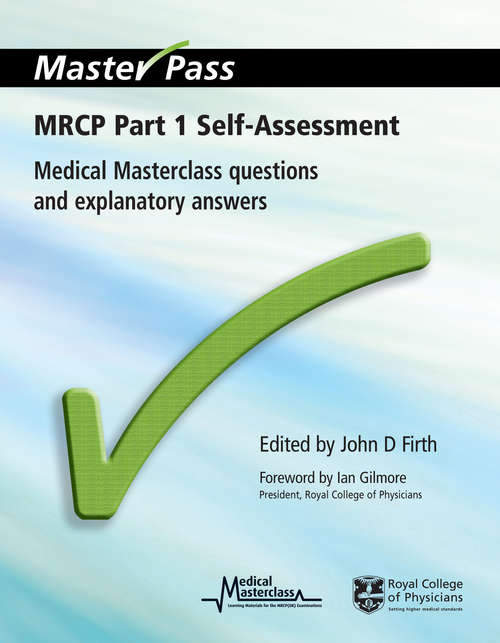 MRCP Part 1 Self-Assessment: Medical Masterclass Questions and Explanatory Answers (MasterPass)