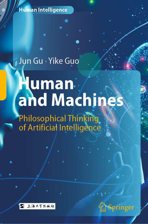 Human and Machines: Philosophical Thinking of Artificial Intelligence (Human Intelligence)