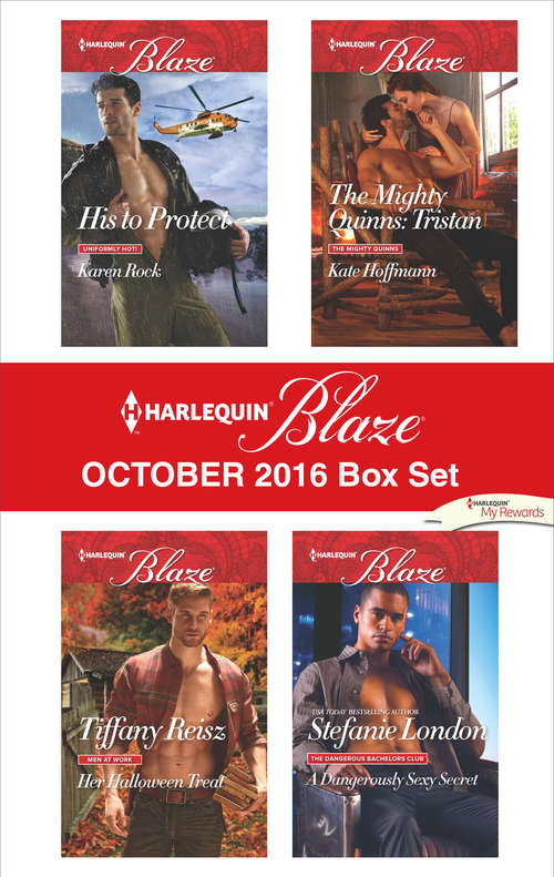 Book cover of Harlequin Blaze October 2016 Boxset: His to Protect\Her Halloween Treat\The Mighty Quinns: Tristan\A Dangerously Sexy Secret