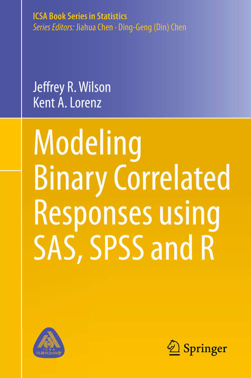 Modeling Binary Correlated Responses using SAS, SPSS and R (ICSA Book Series in Statistics #9)
