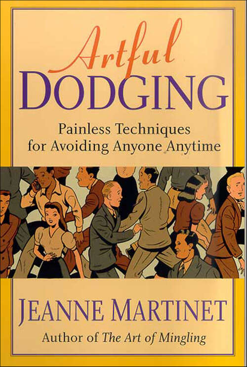 Book cover of Artful Dodging: Painless Techniques for Avoiding Anyone Anytime