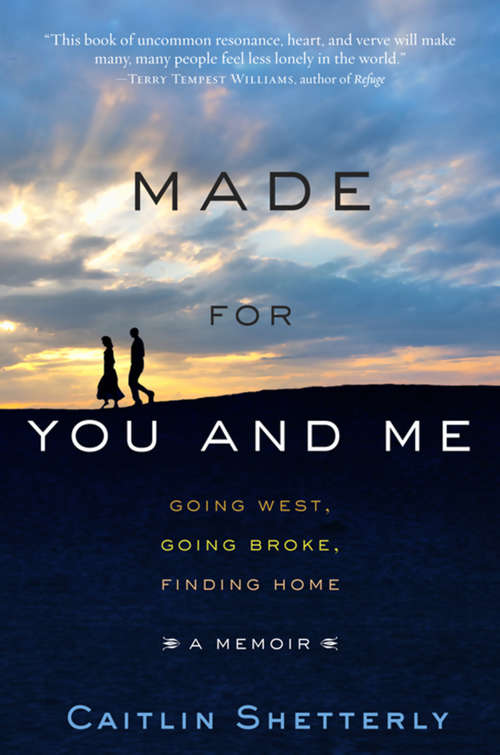Book cover of Made for You and Me: Going West, Going Broke, Finding Home
