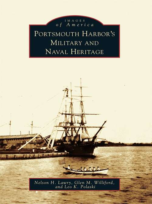 Portsmouth Harbor's Military and Naval Heritage (Images of America)